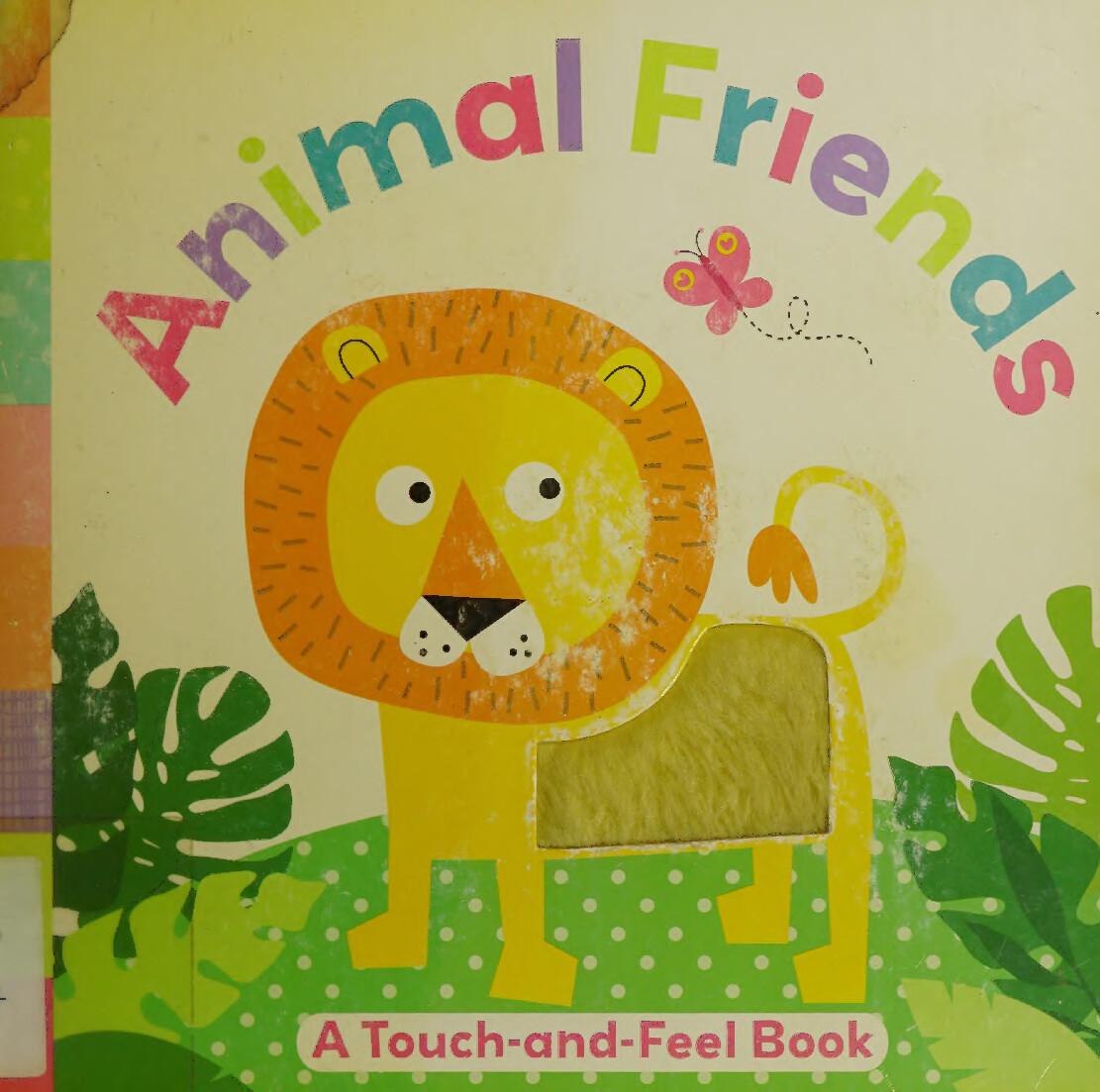 ANIMAL FRIENDS   A TOUCH AND FEEL BOOK
