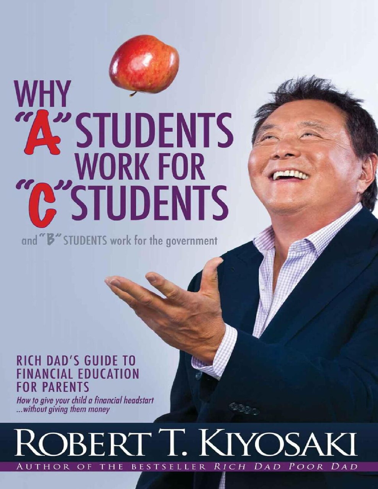 ROBERT KIYOSAKI WHY A STUDENTS WORK FOR C STUDENTS
