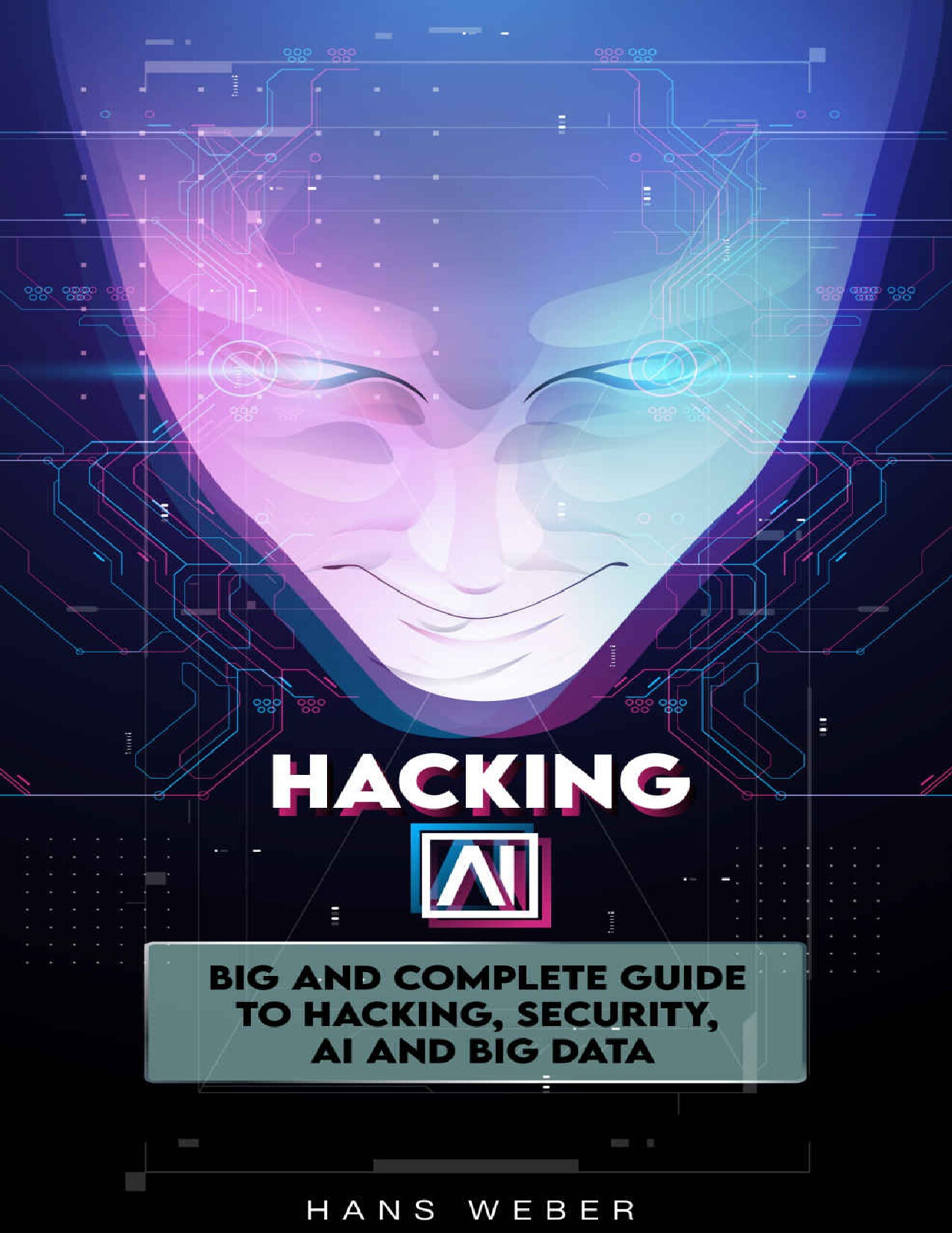 HACKING AI  BIG AND COMPLETE GUIDE