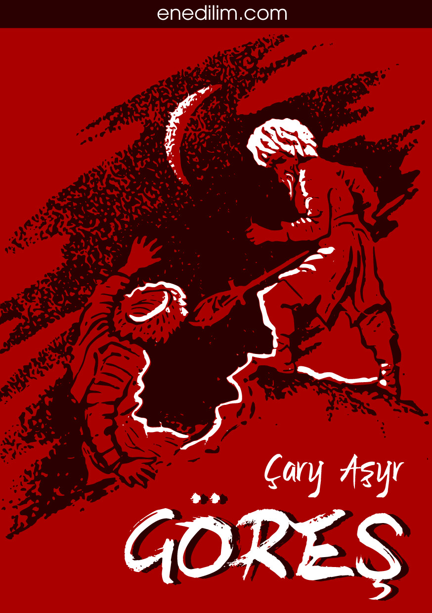 ÇARY AŞYR, GÖREŞ