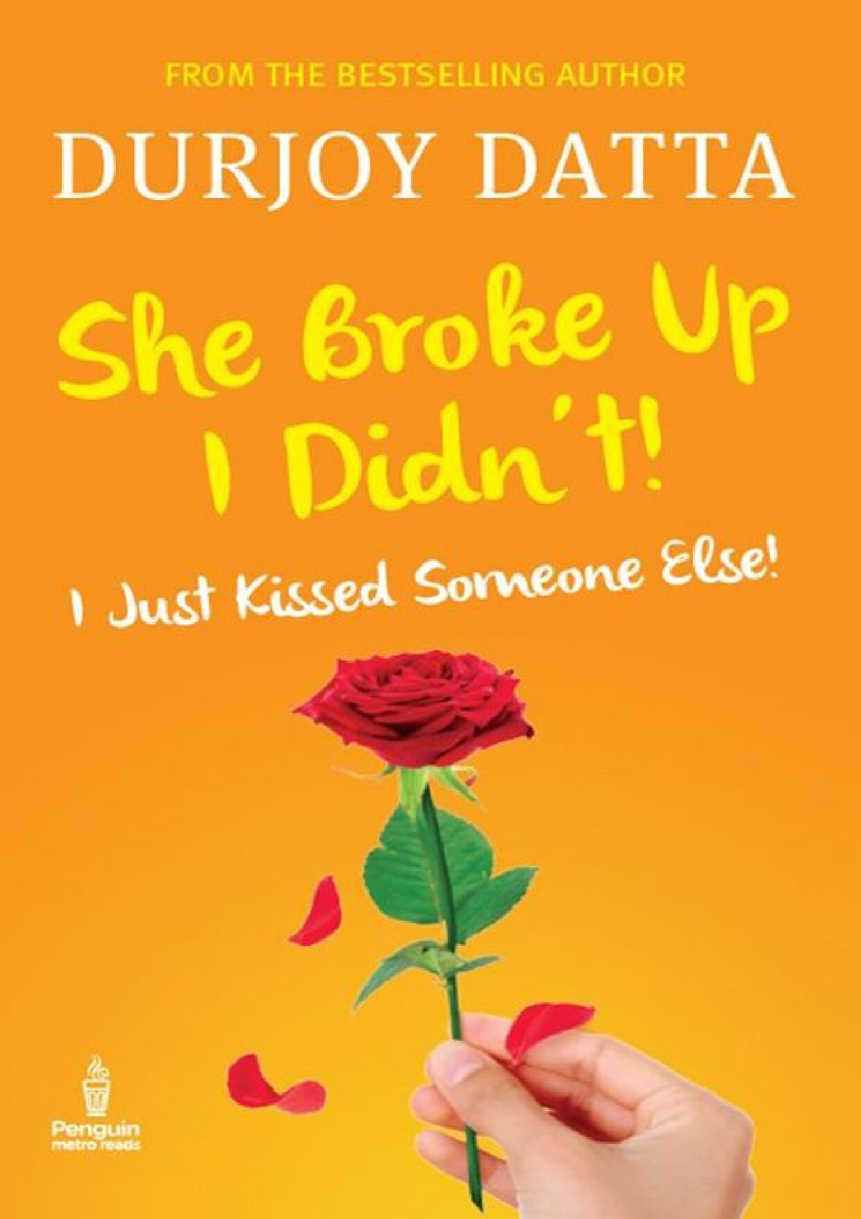SHE BROKE UP  I DIDN T  I JUST DURJOY