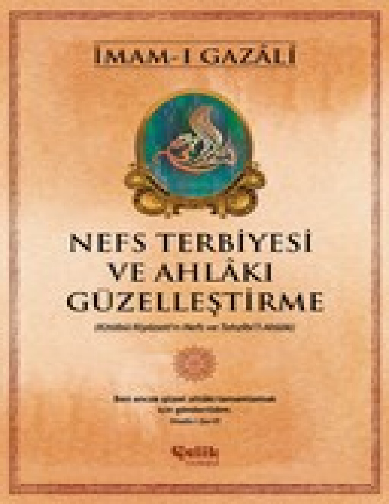 NEFS TERBİYESİ VE AHLAKİ GÜZELLEŞTİRME IMAM İ GAZALİ