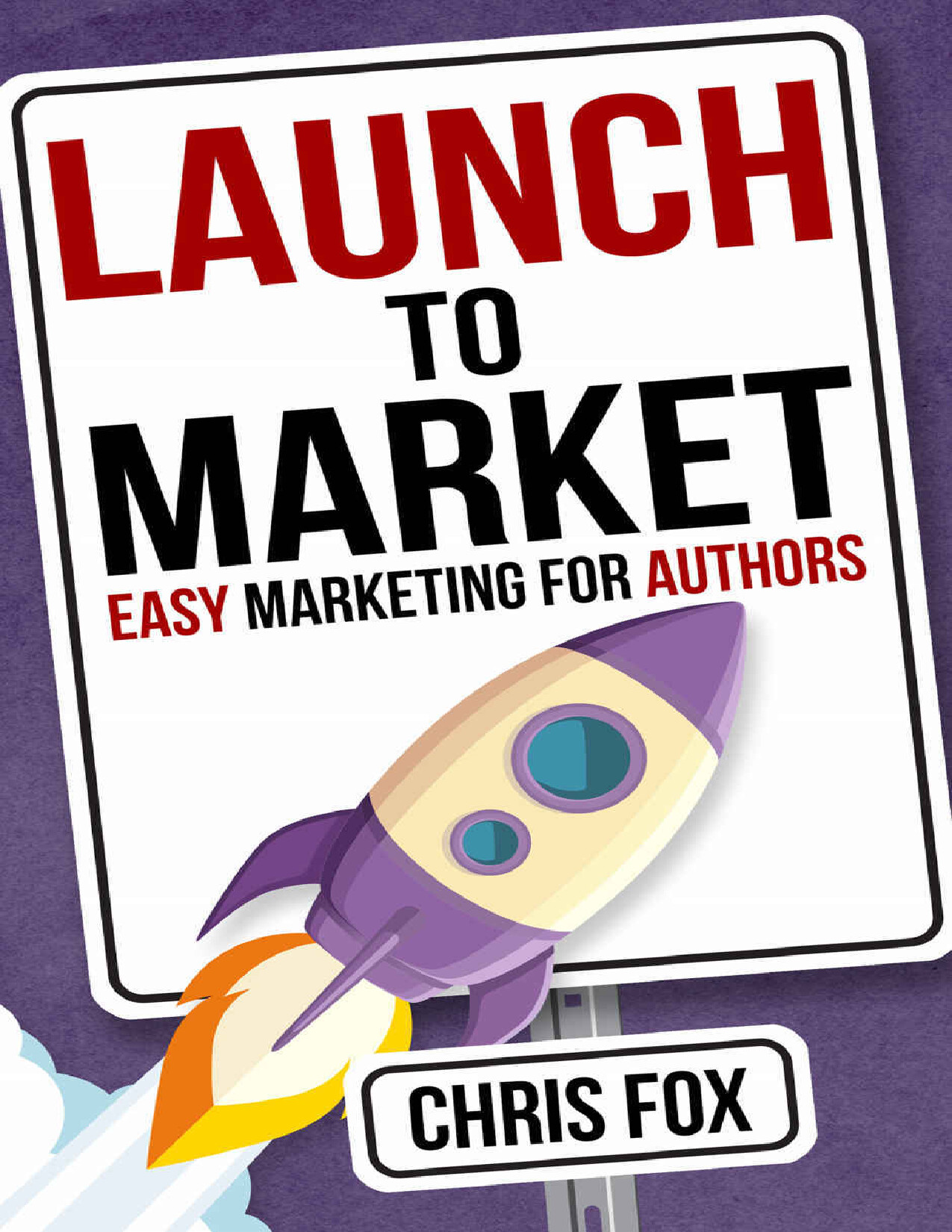 LAUNCH TO MARKET  EASY MARKETIN   FOX  CHRIS