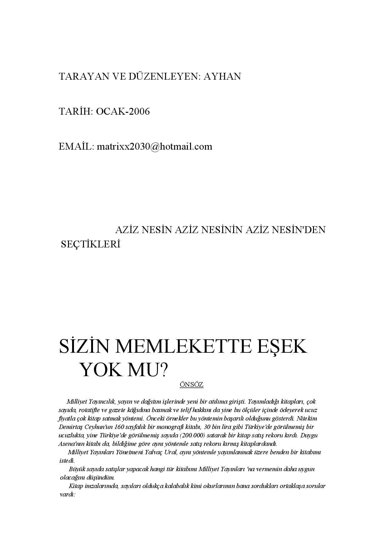 SIZIN MEMLEKETTE ESEK YOK MU