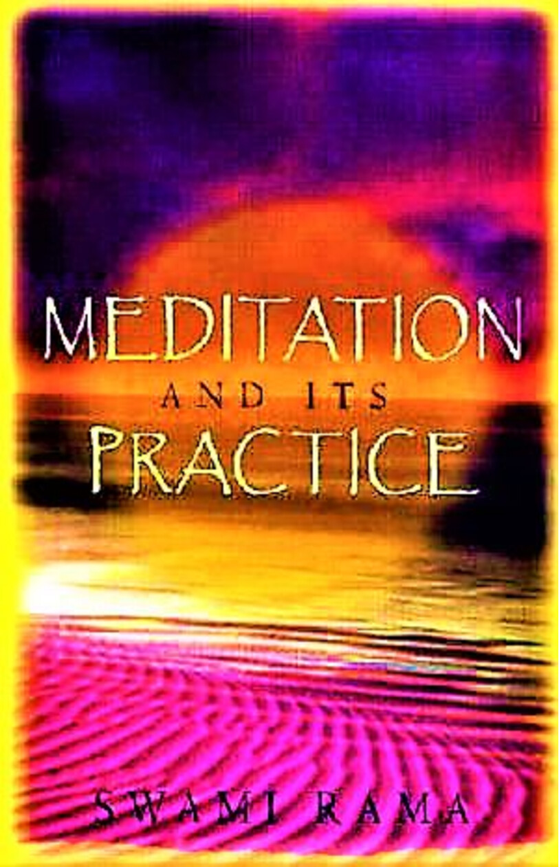 MEDITATION AND ITS PRACTICE SWAMI RAMA