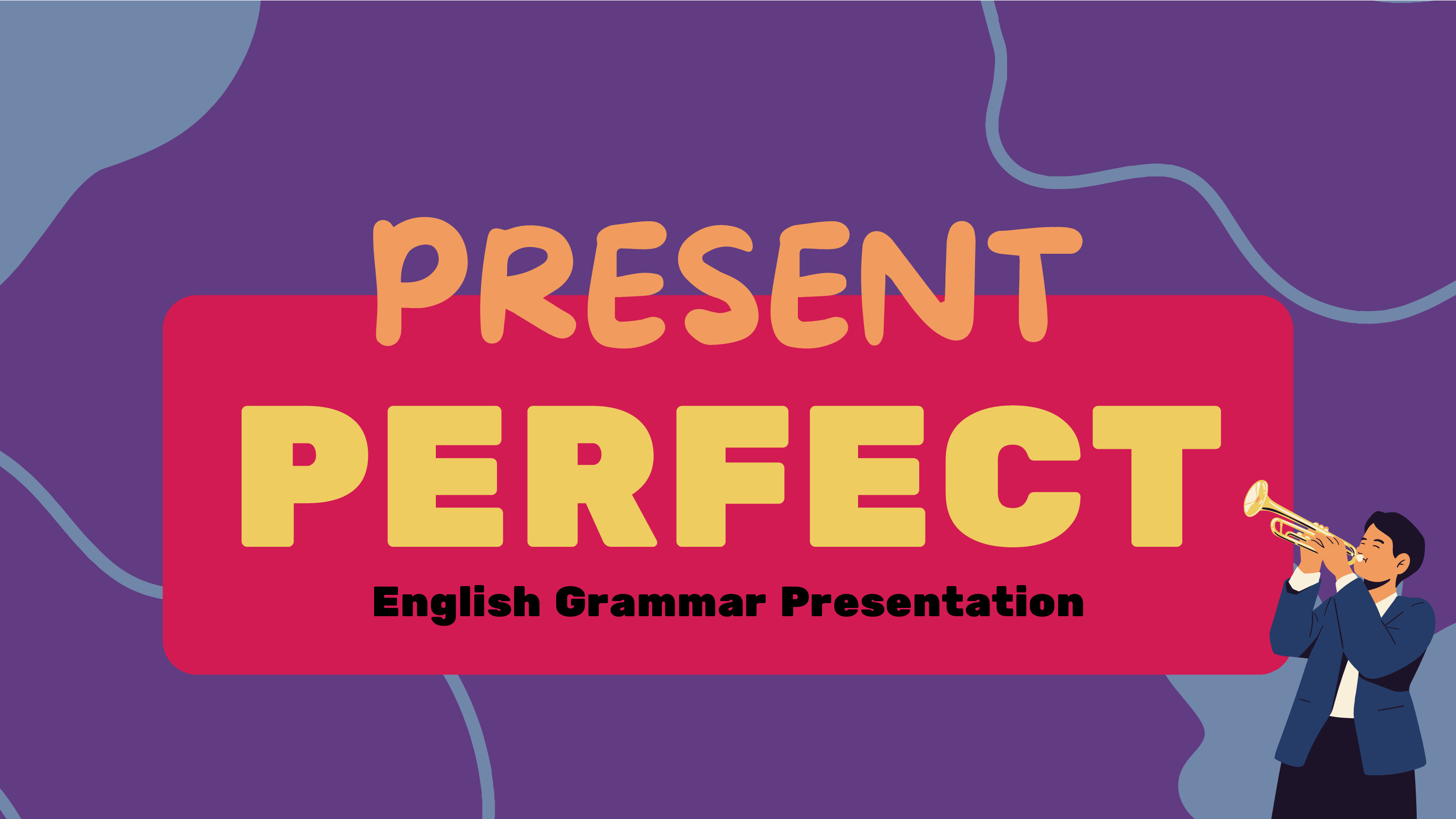 PRESENT PERFECT
