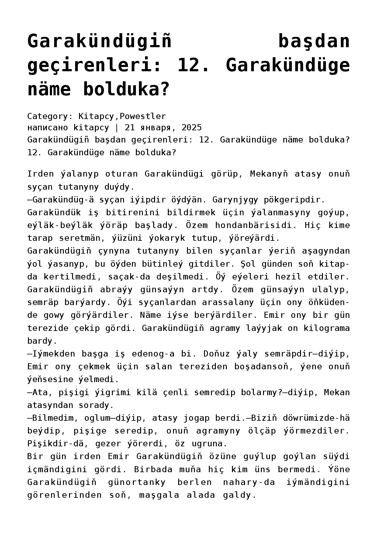 12. GARAKÜNDÜGIŇ BAŞDAN GEÇIRENLERI. GARAKÜNDÜGE NÄME BOLDUKA (HEKAÝALAR POWESTI)