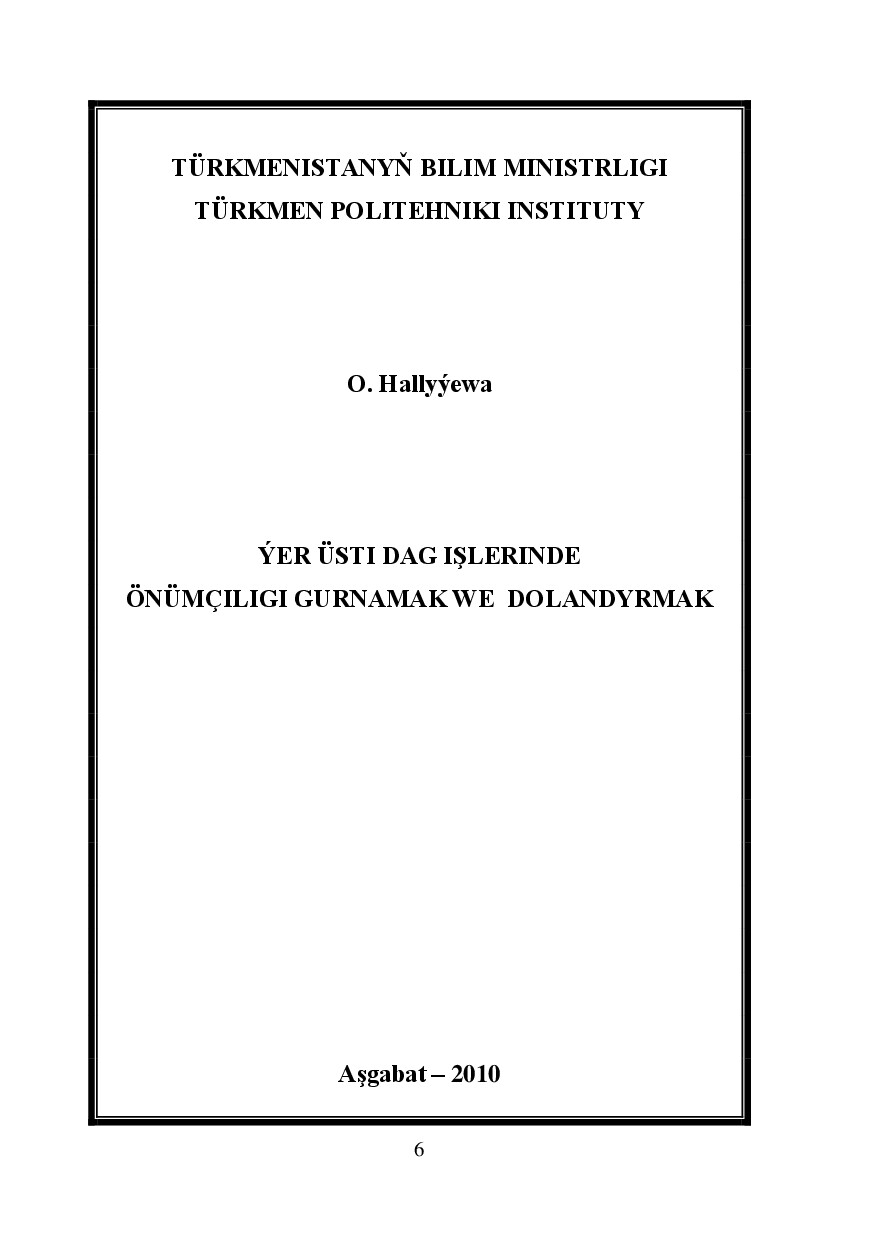 ÝER ÜSTI DAG IŞLERINDE ÖNÜMÇILIGI GURNAMAK WE DOLANDYRMAK