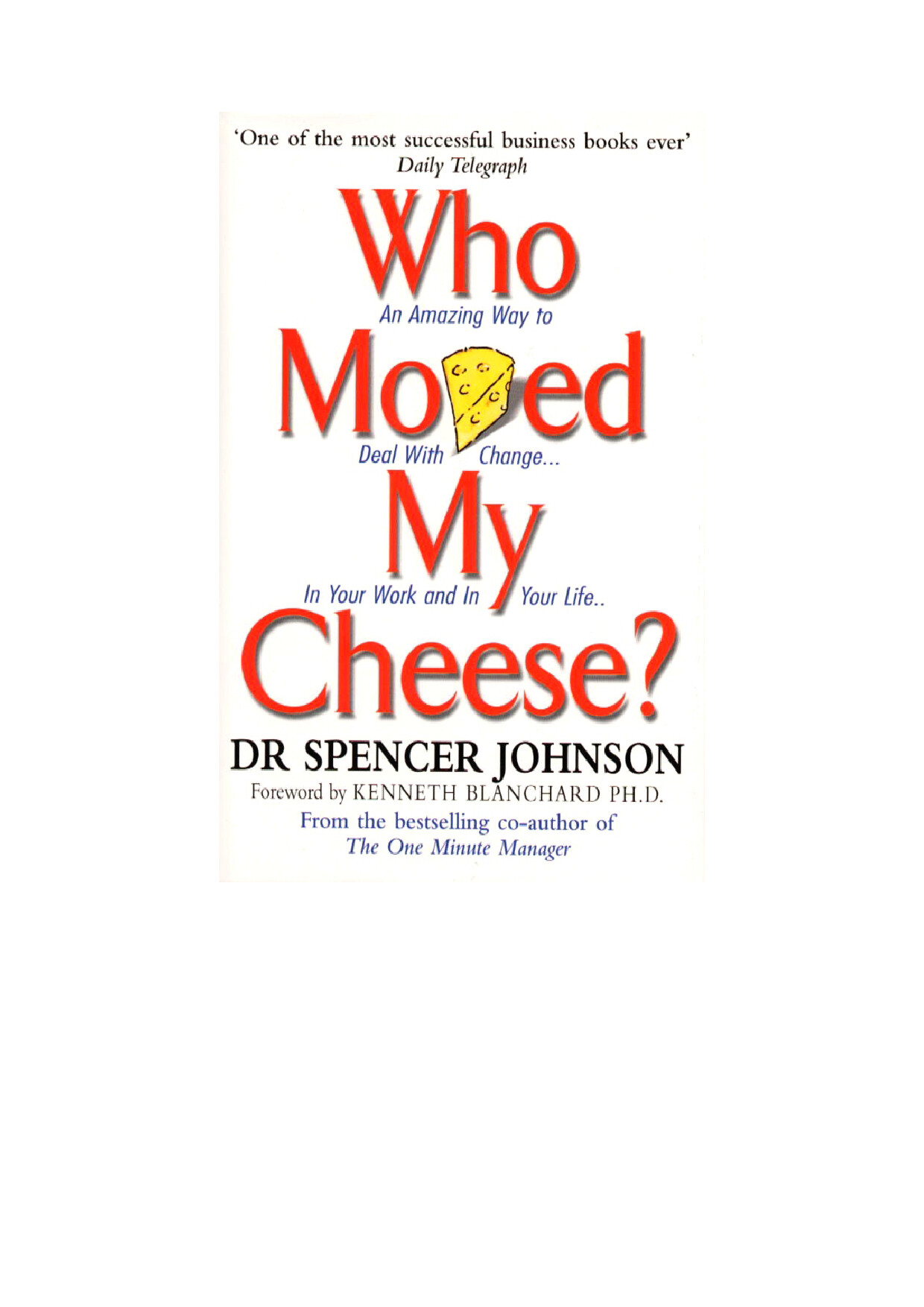 WHO MOVED MY CHEESE AN AMAZING WAY TO DEAL WITH CHANGE IN YOUR WORK