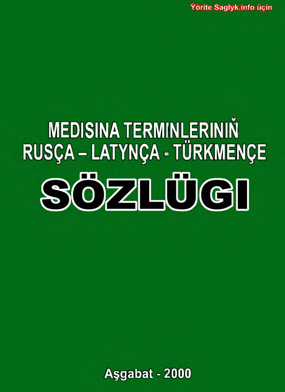 MEDISINA TERMINLERINIŇ RUSÇA–LATYNÇA TÜRKMENÇE SÖZLÜGI