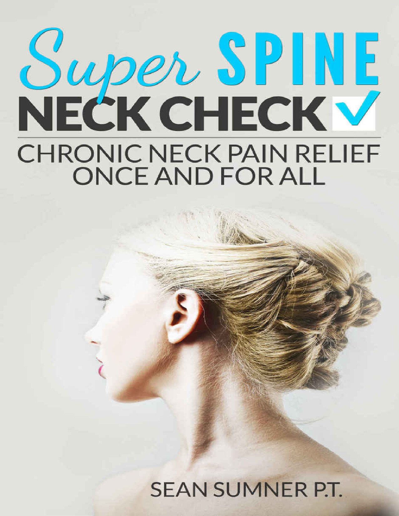 NECK CHECK CHRONIC NECK PAIN RELIEF ONCE AND FOR ALL SEAN SUMNER