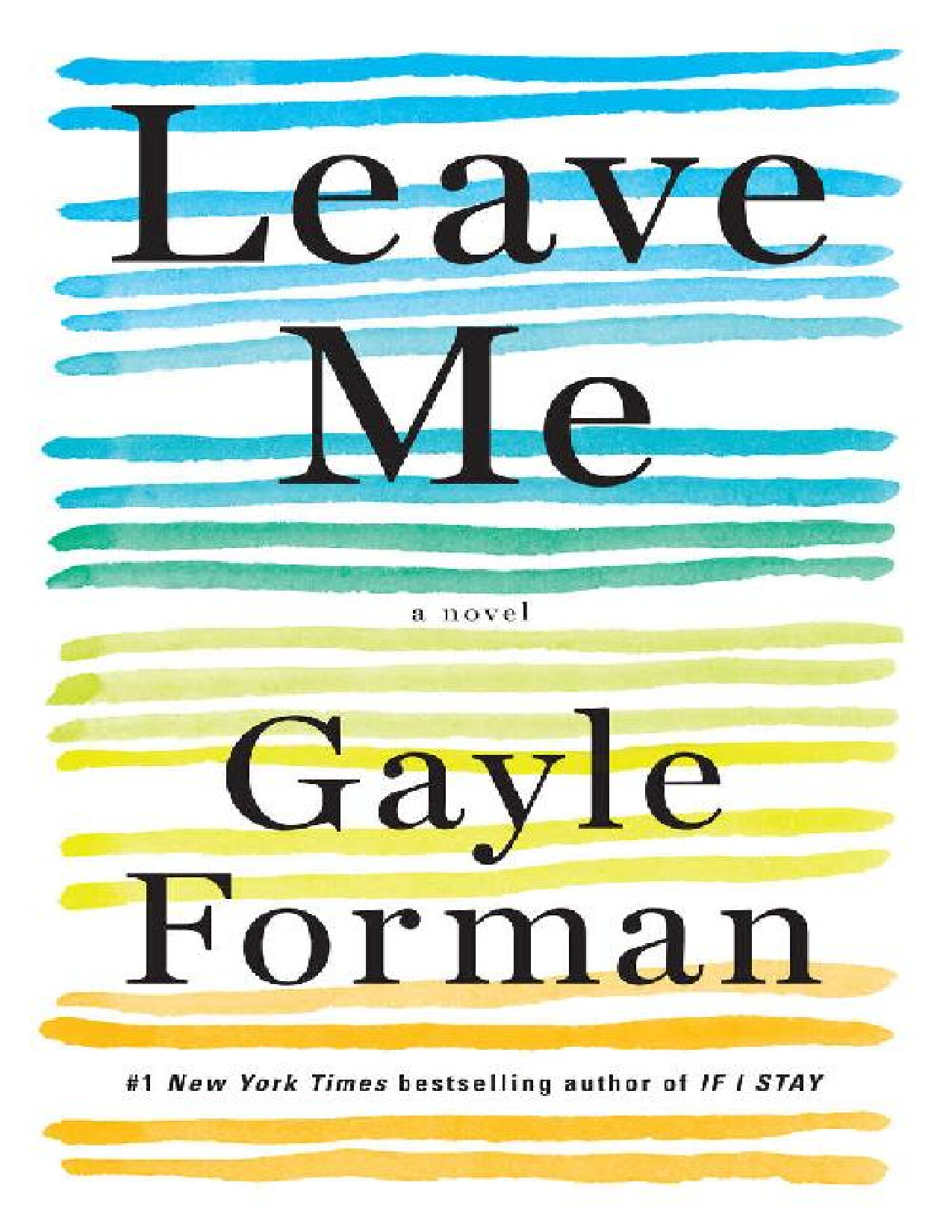 LEAVE ME  A NOVEL   GAYLE FORMAN