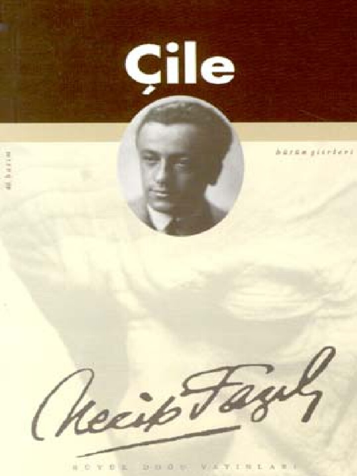 NECIP FAZIL KISAKÜREK "ÇILE"