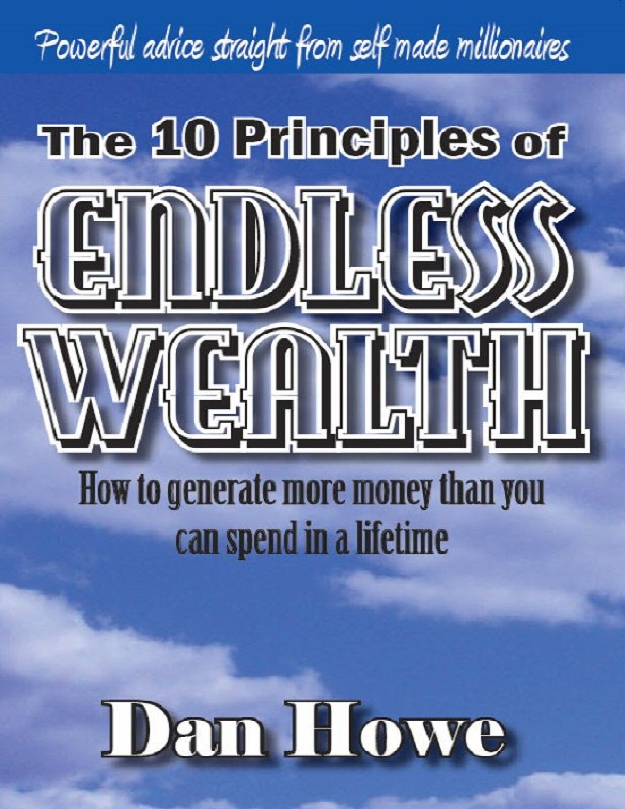 THE 10 PRINCIPLES OF ENDLESS WEALTH HOW TO GENERATE MORE MONEY THAN