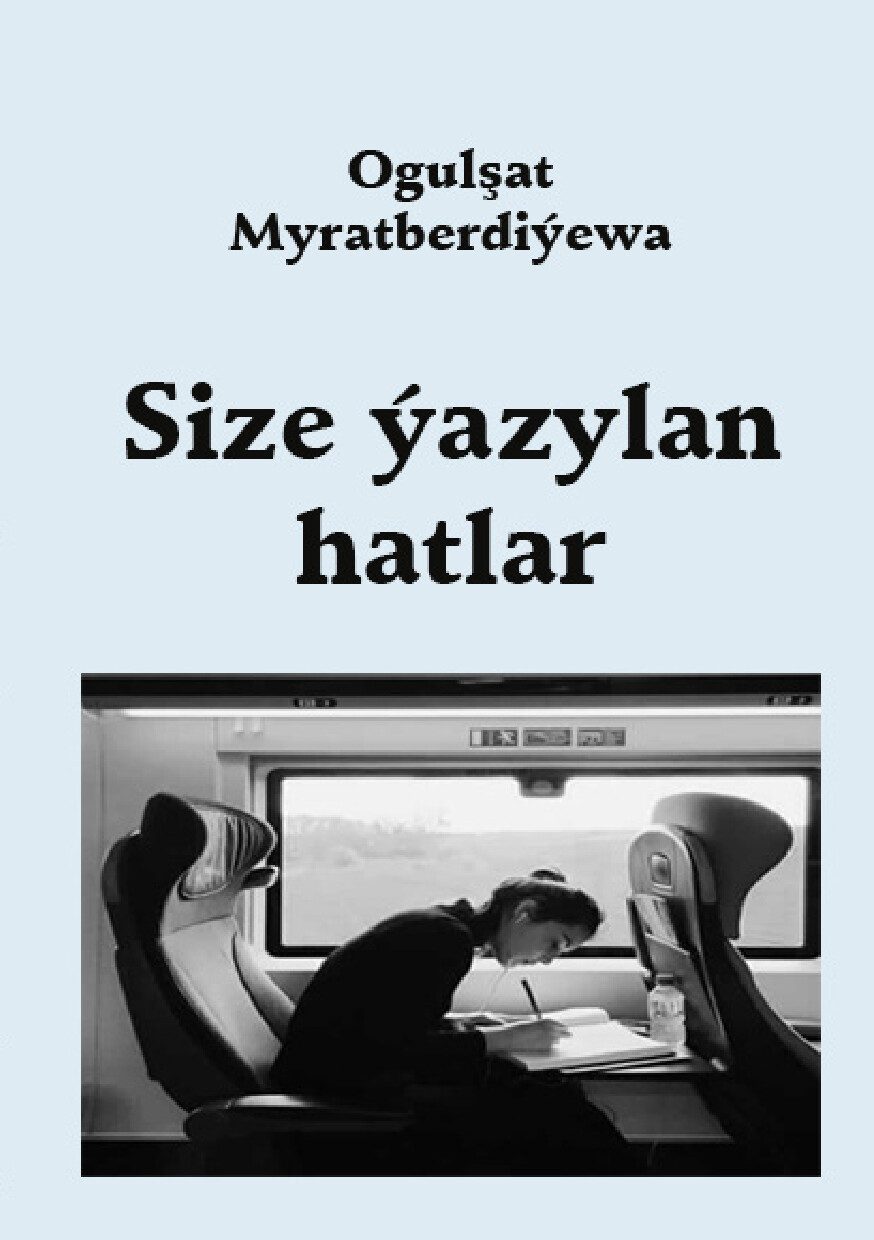 OgulşAt MyratberdiýEwa — Size ýAzylan Hatlar