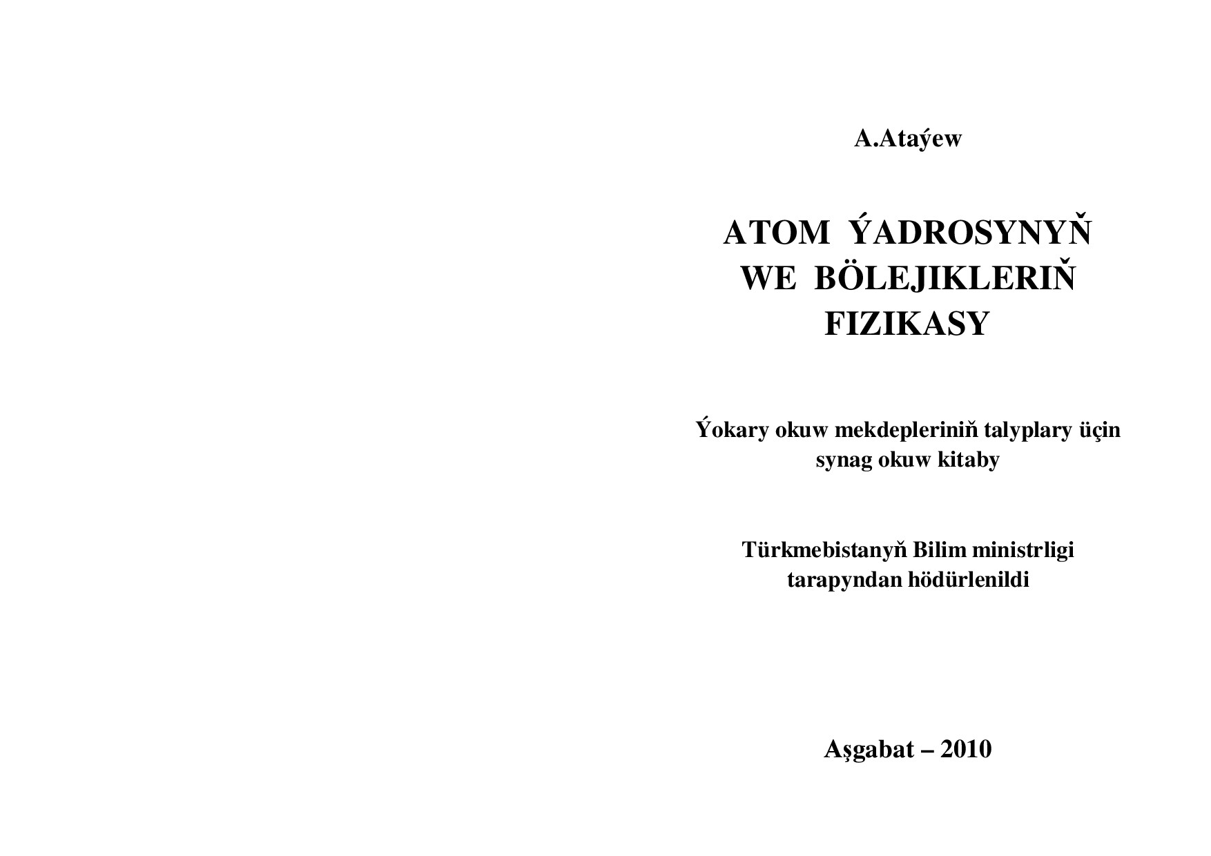 ATOM ÝADROSYNYŇ WE BÖLEJIKLERIŇ FIZIKASY