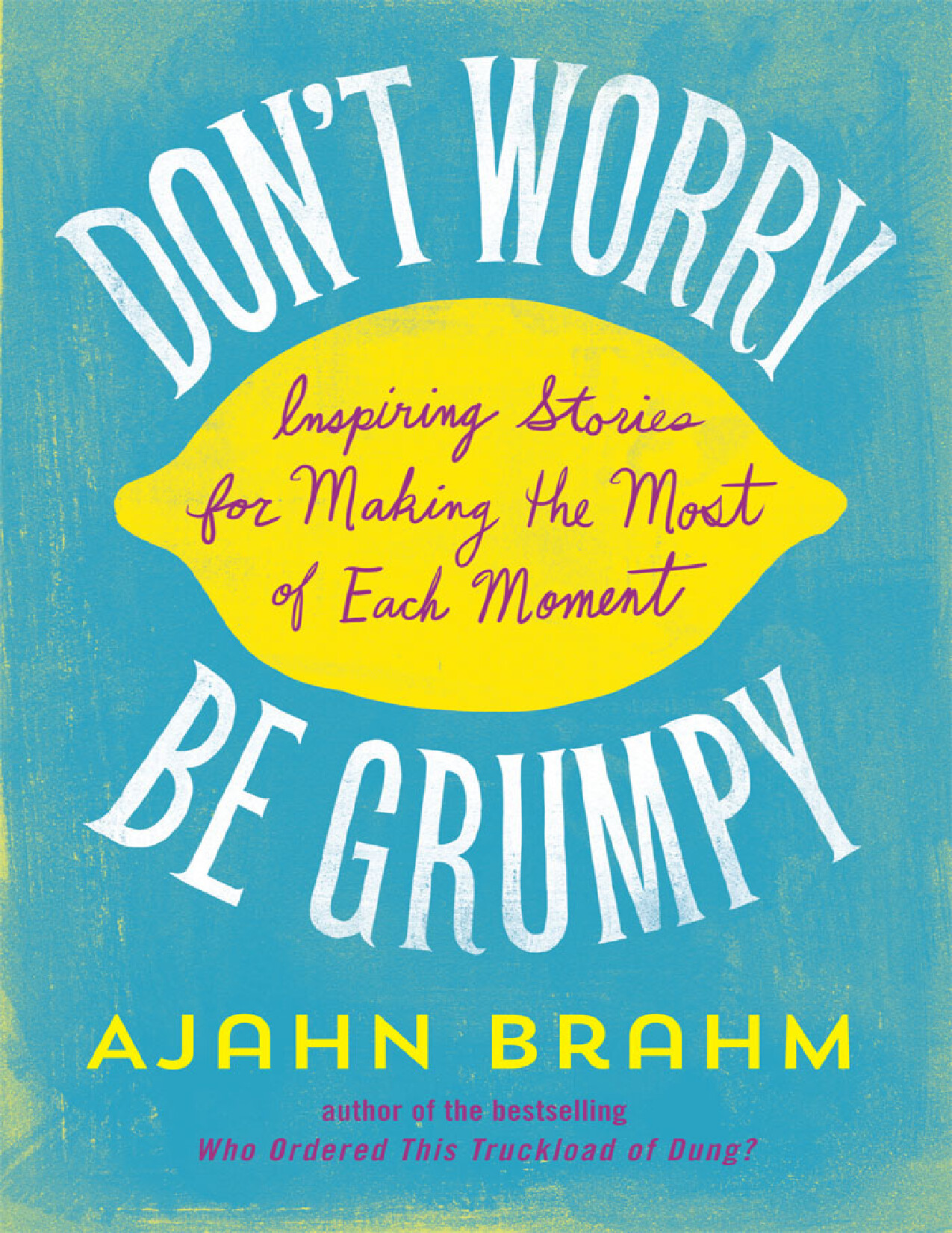 BRAHM AJAHN DON T WORRY BE GRUMPY INSPIRING STORIES