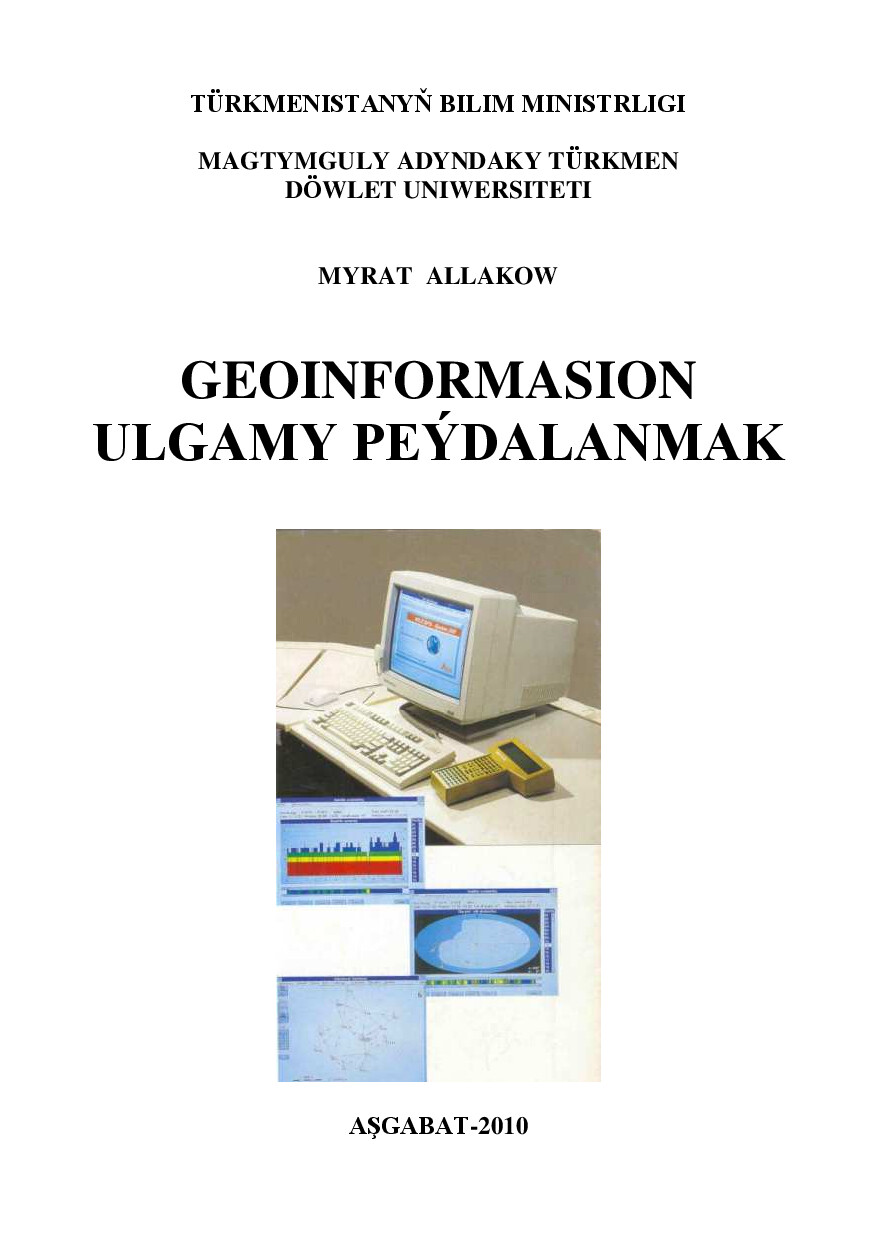 GEOINFORMASION ULGAMY PEÝDALANMAK