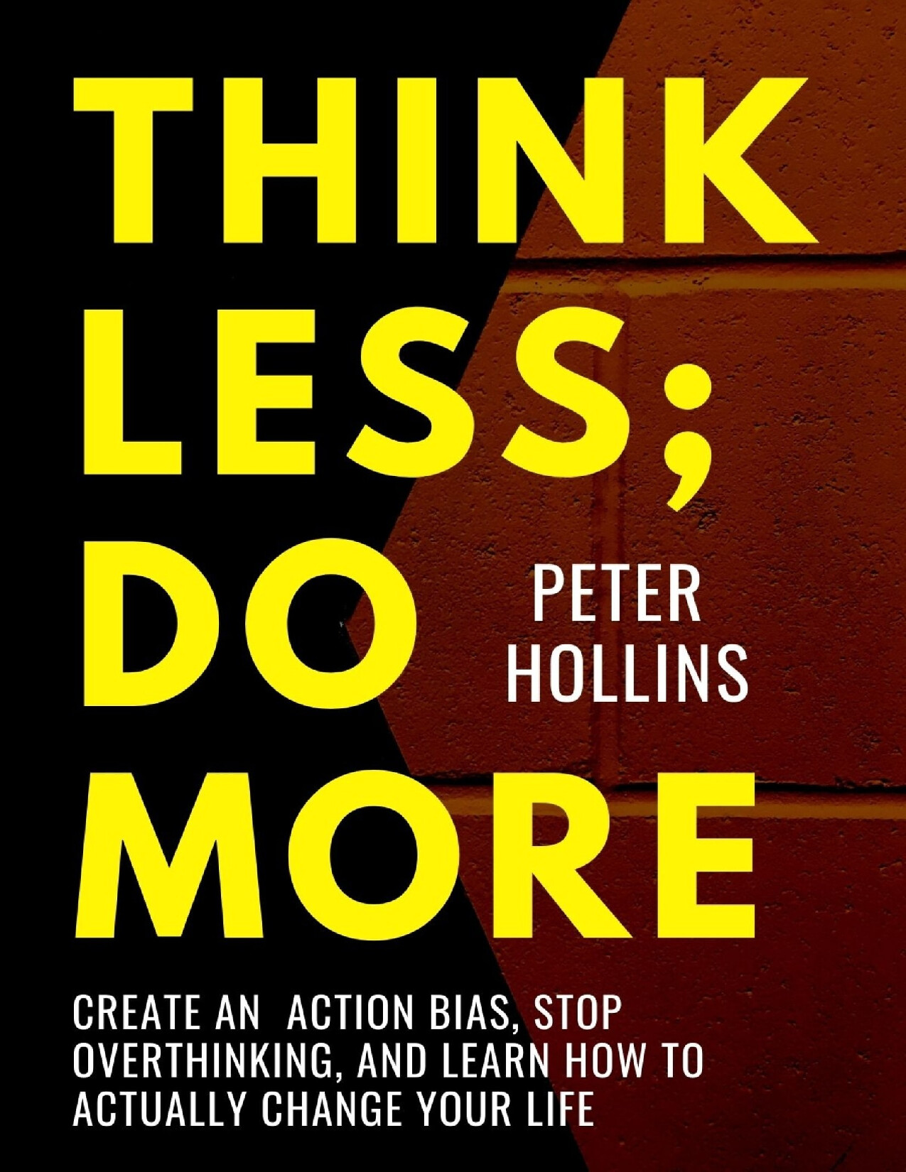 THINK LESS DO MORE (PETER HOLLINS)