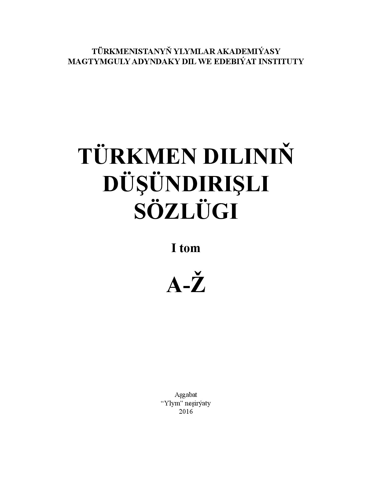 TÜRKMEN DILINIŇ DÜŞÜNDIRIŞLI SÖZLÜGI I TOM