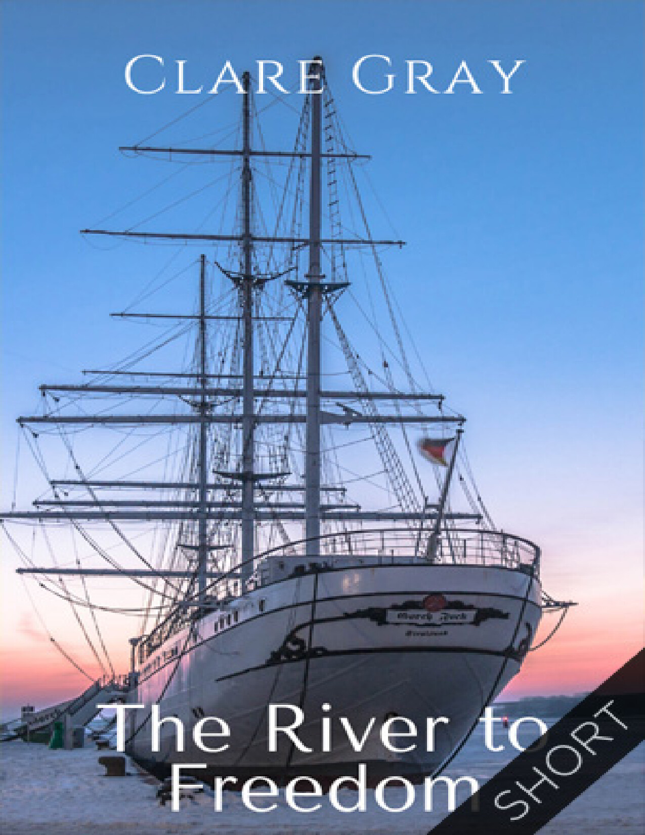 THE RIVER TO FREEDOM CLARE GRAY