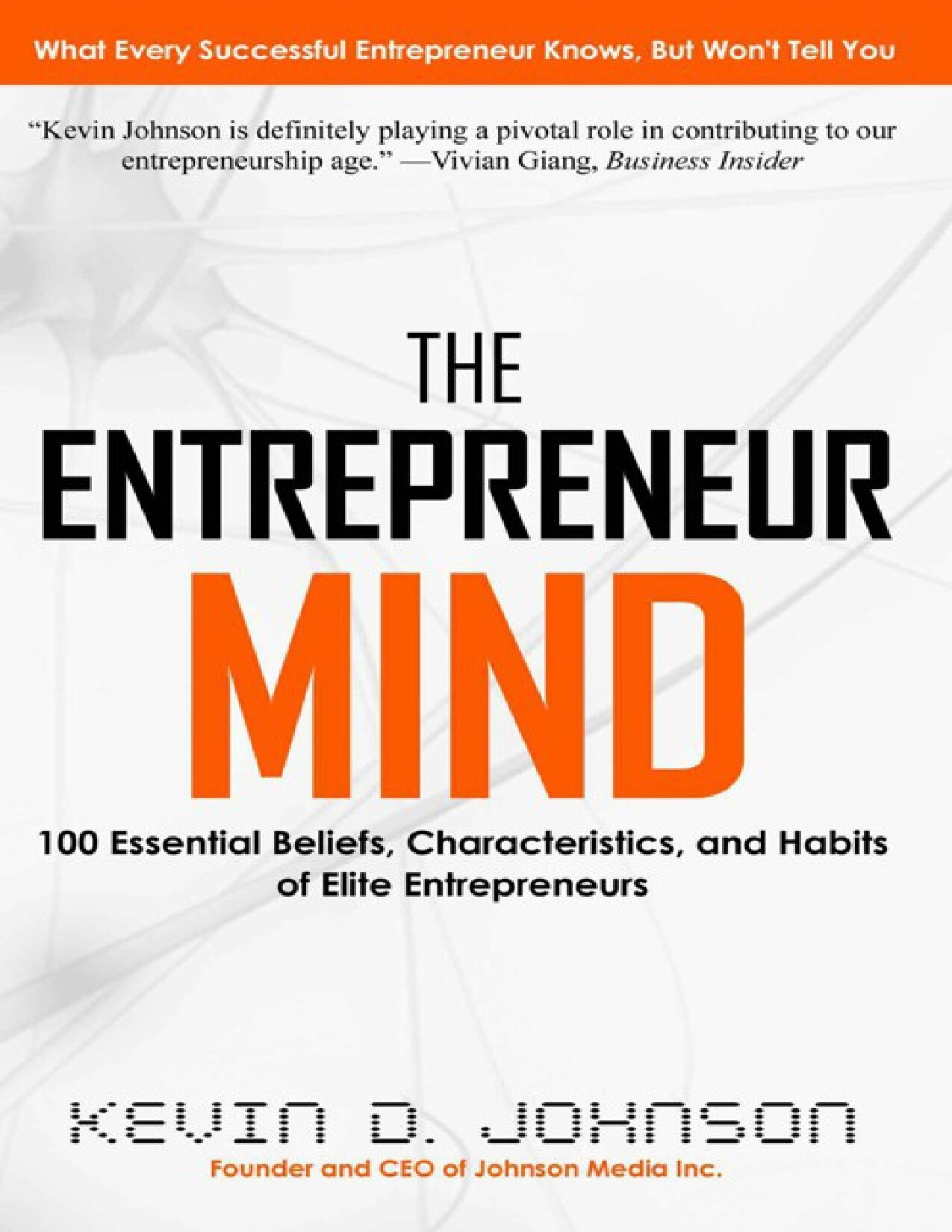 THE ENTREPRENEUR MIND 100 ESSENTIAL BELIEFS, CHARACTERISTICS, AND