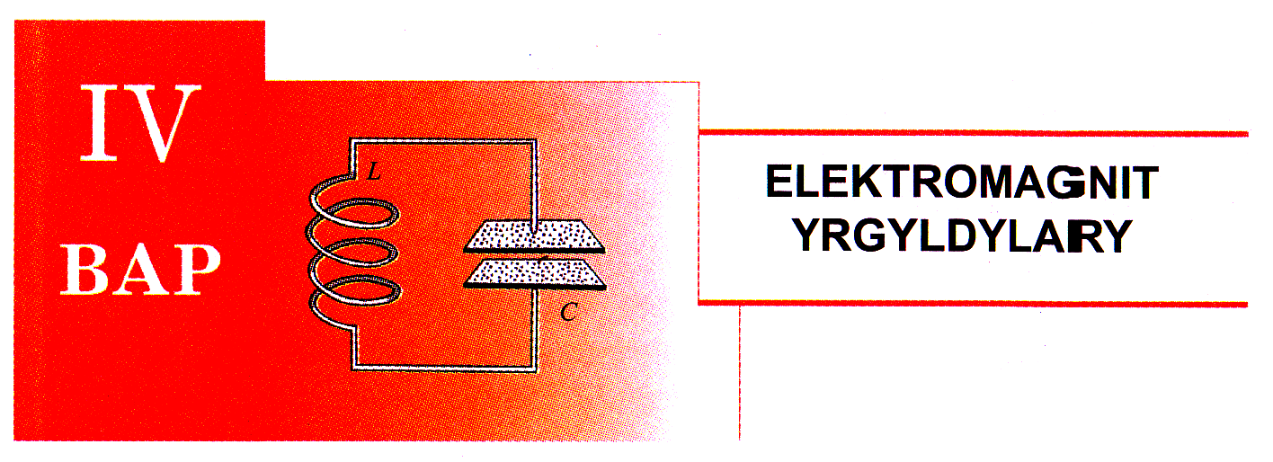 39.YRGYLDYLY KONTUR. KONTURDAKY ERKIN ELEKTROMAGNIT YRGYLDYLARY.