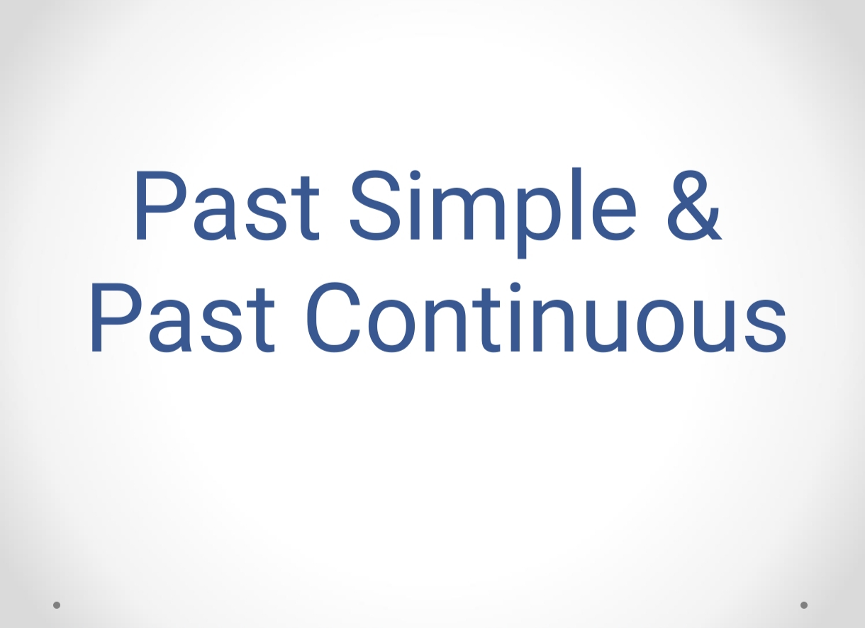 Past simple and past continuous